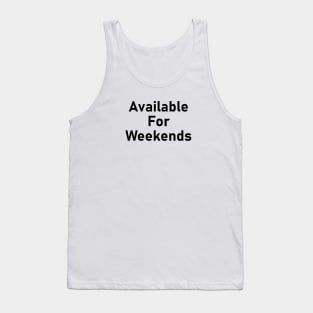 available for weekends Tank Top